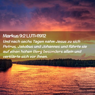 Picture 02 - Markus 9:2 LUTH1912 - Und nach sechs Tagen nahm Jesus zu sich Petrus, - Bible Verse Picture