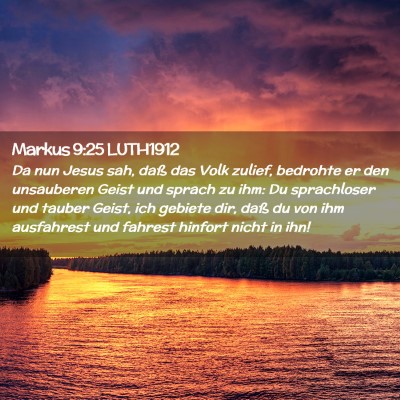 Picture 02 - Markus 9:25 LUTH1912 - Da nun Jesus sah, daß das Volk zulief, bedrohte - Bible Verse Picture