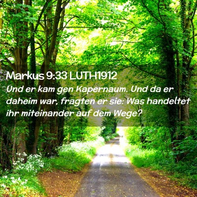 Picture 02 - Markus 9:33 LUTH1912 - Und er kam gen Kapernaum. Und da er daheim war, - Bible Verse Picture