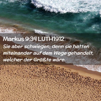 Picture 02 - Markus 9:34 LUTH1912 - Sie aber schwiegen; denn sie hatten miteinander - Bible Verse Picture