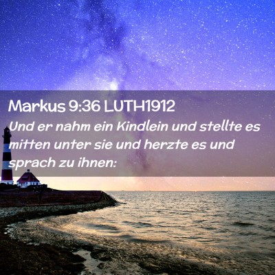 Picture 02 - Markus 9:36 LUTH1912 - Und er nahm ein Kindlein und stellte es mitten - Bible Verse Picture