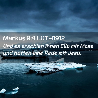 Picture 02 - Markus 9:4 LUTH1912 - Und es erschien ihnen Elia mit Mose und hatten - Bible Verse Picture