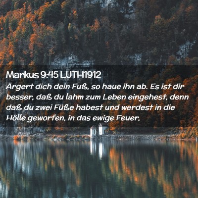 Picture 02 - Markus 9:45 LUTH1912 - Ärgert dich dein Fuß, so haue ihn ab. Es ist - Bible Verse Picture