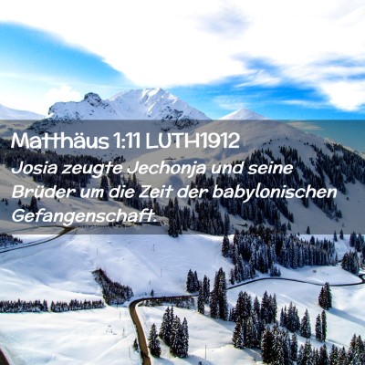 Picture 02 - Matthäus 1:11 LUTH1912 - Josia zeugte Jechonja und seine Brüder um die - Bible Verse Picture