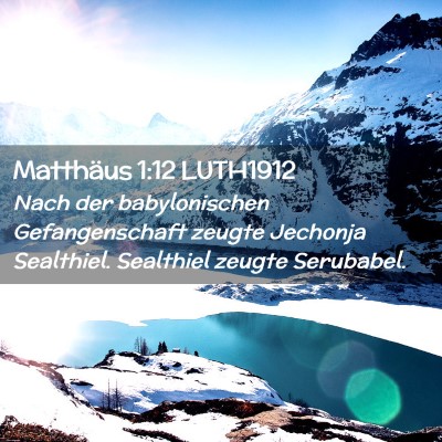 Picture 02 - Matthäus 1:12 LUTH1912 - Nach der babylonischen Gefangenschaft zeugte - Bible Verse Picture