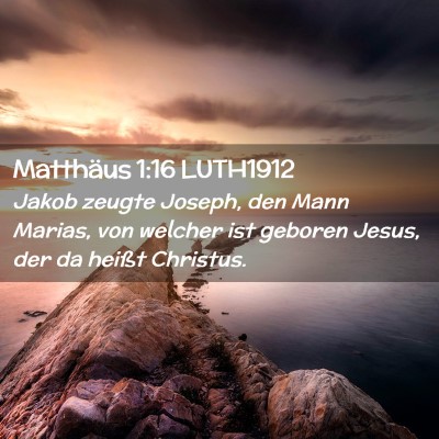 Picture 02 - Matthäus 1:16 LUTH1912 - Jakob zeugte Joseph, den Mann Marias, von welcher - Bible Verse Picture