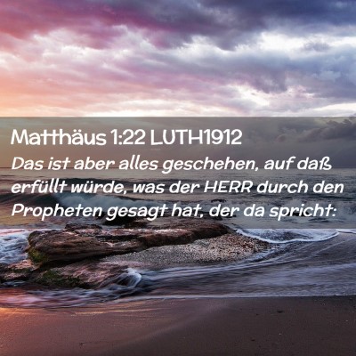 Picture 02 - Matthäus 1:22 LUTH1912 - Das ist aber alles geschehen, auf daß erfüllt - Bible Verse Picture