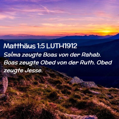 Picture 02 - Matthäus 1:5 LUTH1912 - Salma zeugte Boas von der Rahab. Boas zeugte Obed - Bible Verse Picture