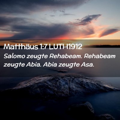 Picture 02 - Matthäus 1:7 LUTH1912 - Salomo zeugte Rehabeam. Rehabeam zeugte Abia. - Bible Verse Picture