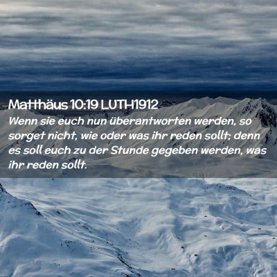 Picture 02 - Matthäus 10:19 LUTH1912 - Wenn sie euch nun überantworten werden, so - Bible Verse Picture