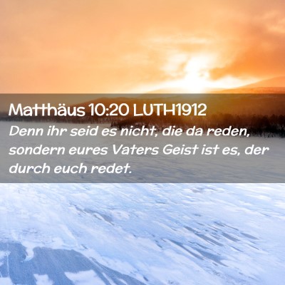 Picture 02 - Matthäus 10:20 LUTH1912 - Denn ihr seid es nicht, die da reden, sondern - Bible Verse Picture