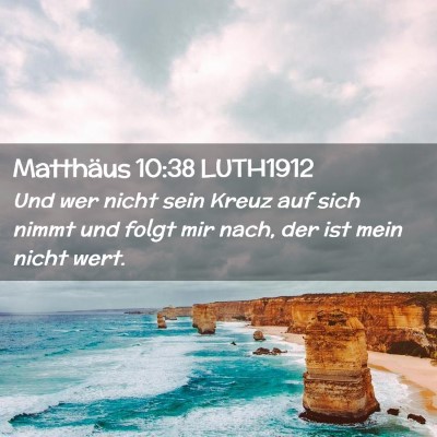 Picture 02 - Matthäus 10:38 LUTH1912 - Und wer nicht sein Kreuz auf sich nimmt und folgt - Bible Verse Picture