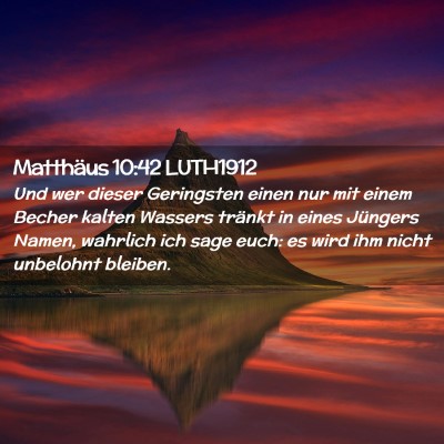 Picture 02 - Matthäus 10:42 LUTH1912 - Und wer dieser Geringsten einen nur mit einem - Bible Verse Picture