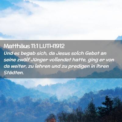 Picture 02 - Matthäus 11:1 LUTH1912 - Und es begab sich, da Jesus solch Gebot an seine - Bible Verse Picture
