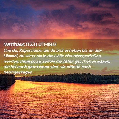 Picture 02 - Matthäus 11:23 LUTH1912 - Und du, Kapernaum, die du bist erhoben bis an den - Bible Verse Picture