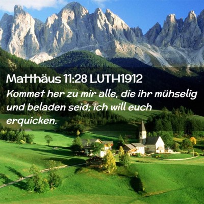Picture 02 - Matthäus 11:28 LUTH1912 - Kommet her zu mir alle, die ihr mühselig und - Bible Verse Picture