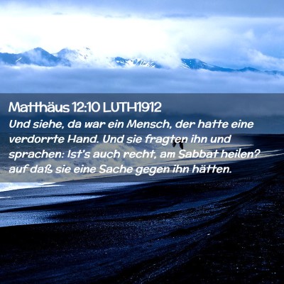 Picture 02 - Matthäus 12:10 LUTH1912 - Und siehe, da war ein Mensch, der hatte eine - Bible Verse Picture