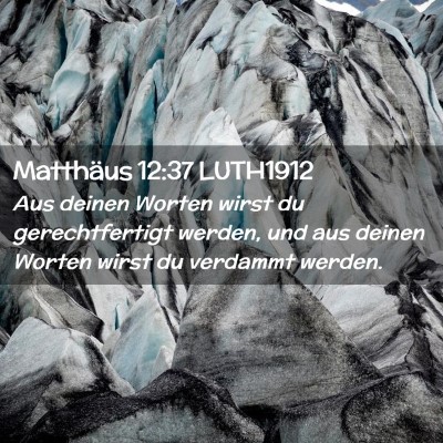 Picture 02 - Matthäus 12:37 LUTH1912 - Aus deinen Worten wirst du gerechtfertigt werden, - Bible Verse Picture