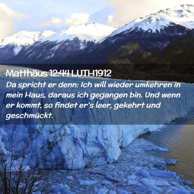Picture 02 - Matthäus 12:44 LUTH1912 - Da spricht er denn: Ich will wieder umkehren in - Bible Verse Picture