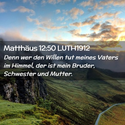 Picture 02 - Matthäus 12:50 LUTH1912 - Denn wer den Willen tut meines Vaters im Himmel, - Bible Verse Picture