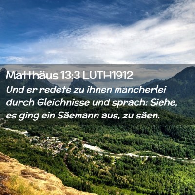Picture 02 - Matthäus 13:3 LUTH1912 - Und er redete zu ihnen mancherlei durch - Bible Verse Picture