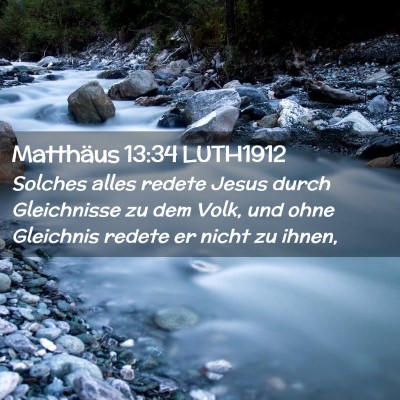 Picture 02 - Matthäus 13:34 LUTH1912 - Solches alles redete Jesus durch Gleichnisse zu - Bible Verse Picture