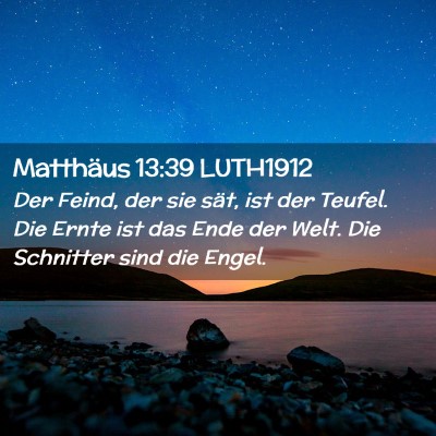Picture 02 - Matthäus 13:39 LUTH1912 - Der Feind, der sie sät, ist der Teufel. Die - Bible Verse Picture