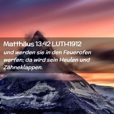 Picture 02 - Matthäus 13:42 LUTH1912 - und werden sie in den Feuerofen werfen; da wird - Bible Verse Picture