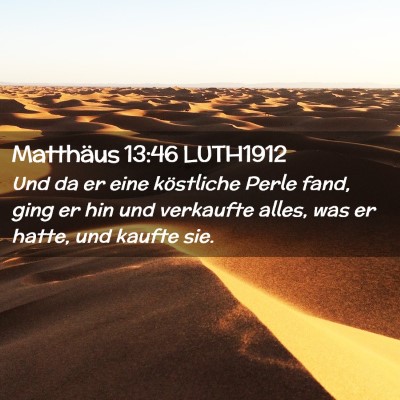 Picture 02 - Matthäus 13:46 LUTH1912 - Und da er eine köstliche Perle fand, ging er hin - Bible Verse Picture