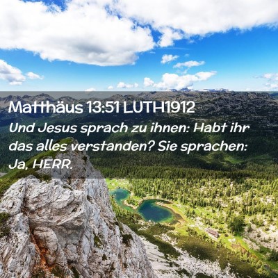 Picture 02 - Matthäus 13:51 LUTH1912 - Und Jesus sprach zu ihnen: Habt ihr das alles - Bible Verse Picture