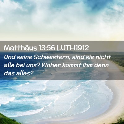 Picture 02 - Matthäus 13:56 LUTH1912 - Und seine Schwestern, sind sie nicht alle bei - Bible Verse Picture