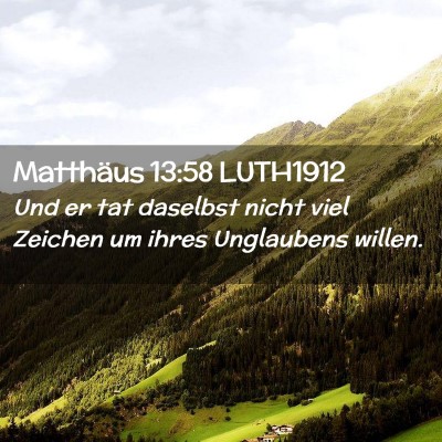 Picture 02 - Matthäus 13:58 LUTH1912 - Und er tat daselbst nicht viel Zeichen um ihres - Bible Verse Picture