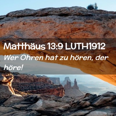 Picture 02 - Matthäus 13:9 LUTH1912 - Wer Ohren hat zu hören, der - Bible Verse Picture