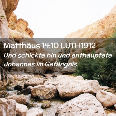 Picture 02 - Matthäus 14:10 LUTH1912 - Und schickte hin und enthauptete Johannes im - Bible Verse Picture
