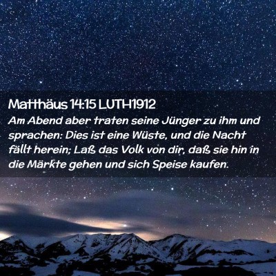 Picture 02 - Matthäus 14:15 LUTH1912 - Am Abend aber traten seine Jünger zu ihm und - Bible Verse Picture