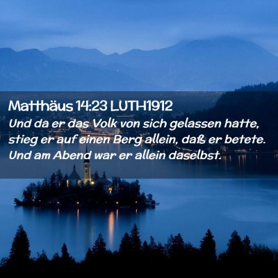 Picture 02 - Matthäus 14:23 LUTH1912 - Und da er das Volk von sich gelassen hatte, stieg - Bible Verse Picture