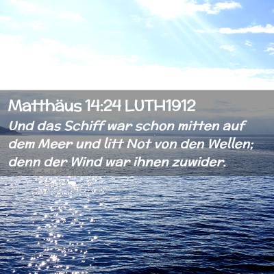 Picture 02 - Matthäus 14:24 LUTH1912 - Und das Schiff war schon mitten auf dem Meer und - Bible Verse Picture