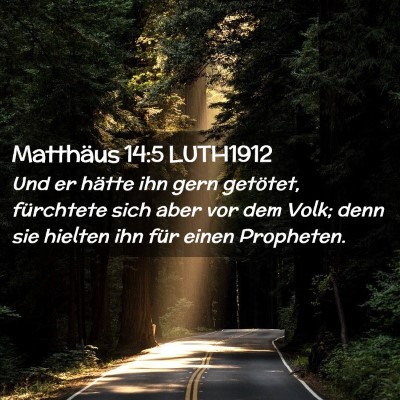Picture 02 - Matthäus 14:5 LUTH1912 - Und er hätte ihn gern getötet, fürchtete sich - Bible Verse Picture