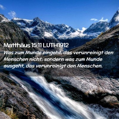 Picture 02 - Matthäus 15:11 LUTH1912 - Was zum Munde eingeht, das verunreinigt den - Bible Verse Picture