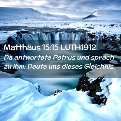 Picture 02 - Matthäus 15:15 LUTH1912 - Da antwortete Petrus und sprach zu ihm: Deute uns - Bible Verse Picture