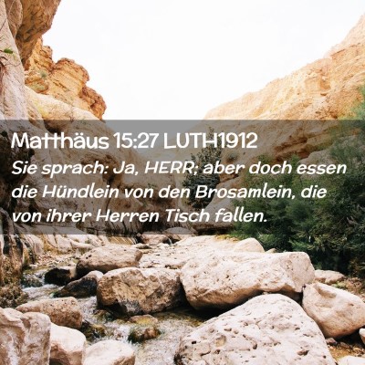Picture 02 - Matthäus 15:27 LUTH1912 - Sie sprach: Ja, HERR; aber doch essen die - Bible Verse Picture