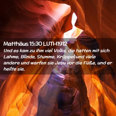 Picture 02 - Matthäus 15:30 LUTH1912 - Und es kam zu ihm viel Volks, die hatten mit sich - Bible Verse Picture