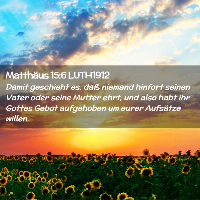 Picture 02 - Matthäus 15:6 LUTH1912 - Damit geschieht es, daß niemand hinfort seinen - Bible Verse Picture