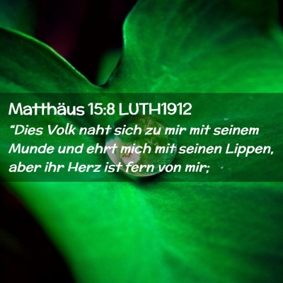 Picture 02 - Matthäus 15:8 LUTH1912 - “Dies Volk naht sich zu mir mit seinem Munde - Bible Verse Picture