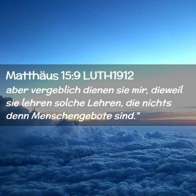 Picture 02 - Matthäus 15:9 LUTH1912 - aber vergeblich dienen sie mir, dieweil sie - Bible Verse Picture