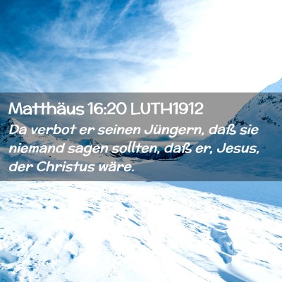 Picture 02 - Matthäus 16:20 LUTH1912 - Da verbot er seinen Jüngern, daß sie niemand - Bible Verse Picture