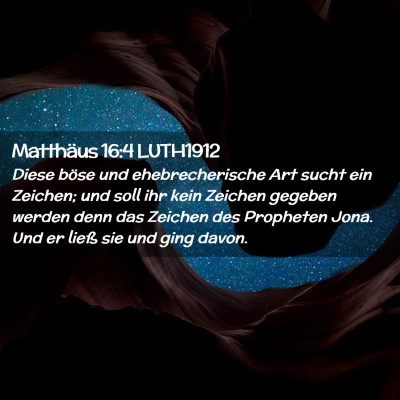 Picture 02 - Matthäus 16:4 LUTH1912 - Diese böse und ehebrecherische Art sucht ein - Bible Verse Picture