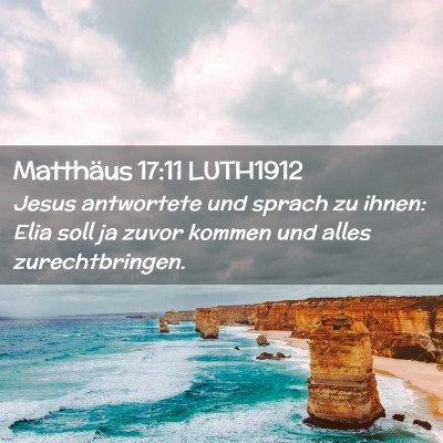 Picture 02 - Matthäus 17:11 LUTH1912 - Jesus antwortete und sprach zu ihnen: Elia soll - Bible Verse Picture