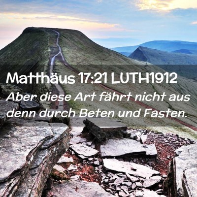 Picture 02 - Matthäus 17:21 LUTH1912 - Aber diese Art fährt nicht aus denn durch Beten - Bible Verse Picture