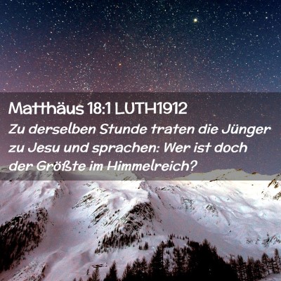 Picture 02 - Matthäus 18:1 LUTH1912 - Zu derselben Stunde traten die Jünger zu Jesu - Bible Verse Picture
